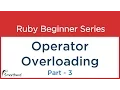 Ruby Tutorial Operator Overloading Part - 3