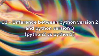 Difference between python version 2 and python version 3 python2 vs python3