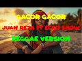 Lagu Juan Reza Ft Ecko Show - Gacor (VERSION REGGAE)