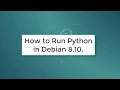 How to Run Python in Debian 8 10 Python in Debian 8