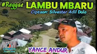 Download LAMBU MBARU-Yance Andur Ciptaan:Silvester Adil Dala #manggarai #asyik #mantap #ntt #reggae #terbaru MP3