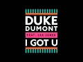 I Got U (feat. Jax Jones) - Duke Dumont