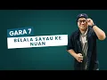 Download Lagu Gara 7 - Belala Sayau Ke Nuan (Official Music Video)