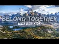 Download Lagu KIDZ BOP Kids - Belong Together (Lyrics) - Full Audio, 4k Video