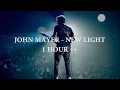 John Mayer - New Light (1 Hour Loop)
