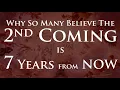 Download Lagu Why So Many Believe the 2nd Coming is 7 Years Away