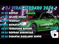 Lagu DJ TERBARU 2026 || DJ KANDAS - DJ TULANG RUSUK - DJ TERSESAT || POWERFUL BASS DJ REMIX
