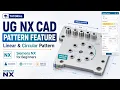 UG NX CAD Pattern Feature Tutorial Linear Circular Pattern Explained Siemens NX for Beginners