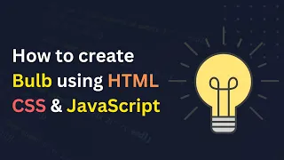 How to Create Bulb Using HTML CSS JavaScript