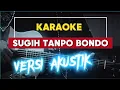 Download Lagu KARAOKE SUGIH TANPO BONDO AKUSTIK VERSION