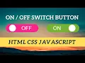 Create ON OFF switch Button using HTML CSS and JavaScript