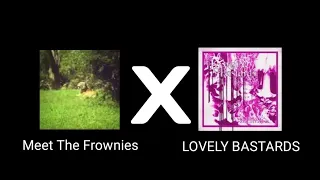 meet the frownies x lovely bastards smooth transition 