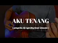 Download Lagu Aku Tenang ( Pengen ku siji nyanding kowe selawase ) - ( Karaoke Acoustic )