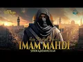 Download Lagu RAJA TERAKHIR DUNIA!!! Inilah Kisah Imam Mahdi Penguasa Dunia di Akhir Zaman