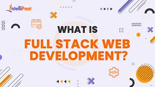 What is Full Stack Web Development Full Stack Web Development Explained Intellipaat