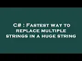 C Fastest way to replace multiple strings in a huge string