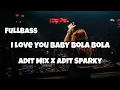 Download Lagu DJ I LOVE YOU BABY BOLA BOLA VIRAL TIKTOK FULLBASS‼️Adit Mix X Adit Sparky Official Nwrmxx