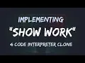 Adding Show Work Feature to my ChatGPT CodeInterpreter Clone