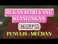 Download Lagu BUKAN ISTRI YANG KUINGINKAN, BAB 18 || KBM APP ||