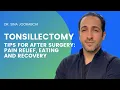 Tonsillectomy Tips on Pain Relief Eating and Recovery after surgery