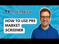 How to Use Pre Market Screener TradingView 2025 Guide