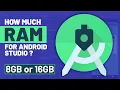 How much RAM for Android Studio is needed to run smoothly 8GB vs 16GB vs 64GB System Requirement