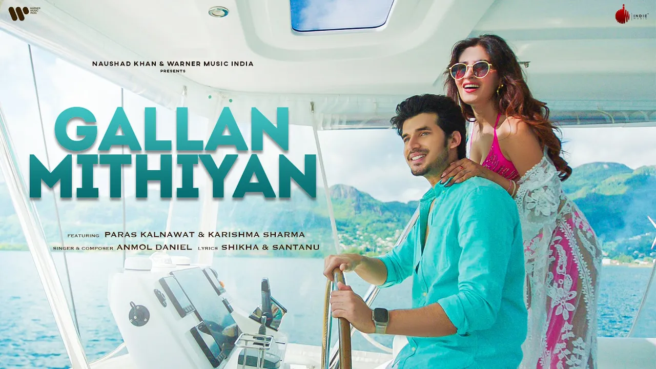Gallan Mithiyan Official Video | Anmol Daniel | Paras Kalnawat | Karishma Sharma | Naushad Khan