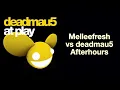 Melleefresh vs deadmau5 / Afterhours (Original Mix)