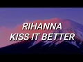 Download Lagu Rihanna - Kiss It Better (Lyrics)