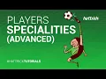Players - Specialities Advanced Hattrick Tutorial