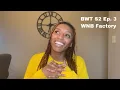 BWT S2 Ep 3 WNB Factory