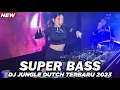 Lagu DJ JUNGLE DUTCH TERBARU 2023 SUPER BASS