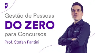 Gestão de Pessoas DO ZERO para Concursos - Prof. Stefan Fantini