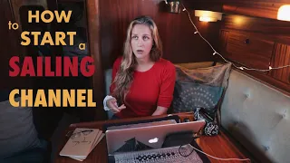How to Start a SAILING CHANNEL! (how much time do you need?!)