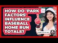 How Do Park Factors Influence Baseball Home Run Totals - Baseball Statistics Vault
