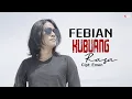 Download Lagu FEBIAN  - KU BUANG RASA  [ Official Music Video Fhd]
