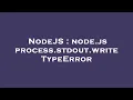 NodeJS node js process stdout write TypeError
