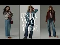 The Way You Wear Them Our New Collection Madewell
