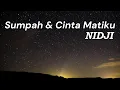 Sumpah & Cinta Matiku - NIDJI || Lirik