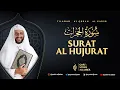 Download Lagu 49. SURAT AL HUJURAT - TILAWAH AL QURAN SYEKH ALI JABER