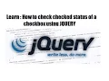 learn how to check checked status of checkbox using jquery - LEARNING JQUERY