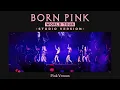 Download Lagu BLACKPINK - Pink Venom [with Intro] (BORN PINK WORLD TOUR - Live Studio Version)