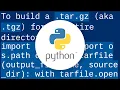 How to create full compressed tar file using Python