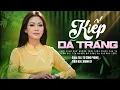 Lagu KIẾP DÃ TRÀNG (Sáng tác: Từ Công Phụng) - KHÁNH LY | OFFICIAL