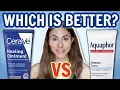 CERAVE VS AQUAPHOR WHICH ONE IS BETTER DERMATOLOGIST DrDrayzday