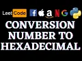 Convert A Number To Hexadecimal Leetcode Python Solution Python