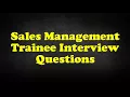 Sales Management Trainee Interview Questions