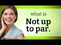 English Phrases Unpacked Not Up to Par