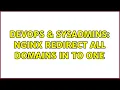 DevOps SysAdmins NGINX redirect all domains in to one