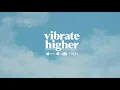 Download Lagu Vibrate Higher ft. Lalah Delia (Lyric Video)